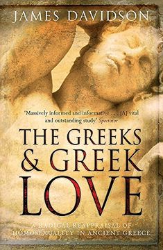 portada The Greeks and Greek Love: A Radical Reappraisal of Homosexuality in Ancient Greece (in English)
