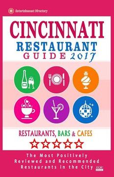 portada Cincinnati Restaurant Guide 2017: Best Rated Restaurants in Cincinnati, Ohio - 500 Restaurants, Bars and Cafés recommended for Visitors, 2017 (en Inglés)