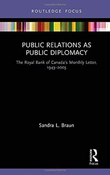portada Public Relations as Public Diplomacy: The Royal Bank of Canada’S Monthly Letter, 1943-2003 (Routledge Insights in Public Relations Research) (en Inglés)