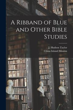 portada A Ribband of Blue and Other Bible Studies [microform] (en Inglés)