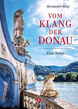 portada Vom Klang der Donau: Eine Reise von der Quelle bis zum Delta Entlang Natur, Musik und Literatur (in German)