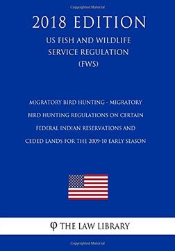 portada Migratory Bird Hunting - Migratory Bird Hunting Regulations on Certain Federal Indian Reservations and Ceded Lands for the 2009-10 Early Season (en Inglés)