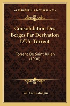 portada Consolidation Des Berges Par Derivation D'Un Torrent: Torrent de Saint Julien (1900) (in Italian)