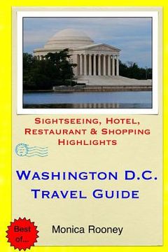 portada Washington, D.C. Travel Guide: Sightseeing, Hotel, Restaurant & Shopping Highlights (en Inglés)