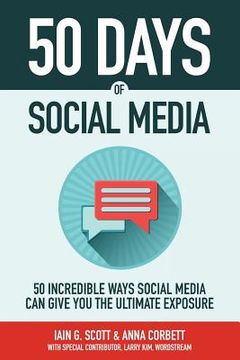 portada 50 Days of Social Media: 50 incredible ways social media can give you the exposure you deserve (in English)