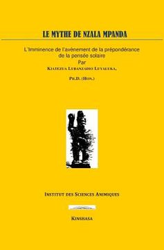 portada Le Mythe de Nzala Mpânda: L'imminence de l'avènement de la pensée solaire (en Francés)