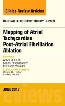 portada Mapping of Atrial Tachycardias Post-Atrial Fibrillation Ablation, an Issue of Cardiac Electrophysiology Clinics: Volume 5-2