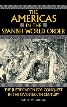 portada The Americas in the Spanish World Order: The Justification for Conquest in the Seventeenth Century (en Inglés)