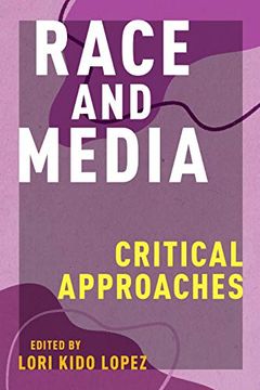 portada Race and Media: Critical Approaches (Critical Cultural Communication)