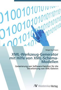 portada XML-Werkzeug-Generator mit Hilfe von XML-Schema-Modellen: Generierung von Software-Familien für die Verarbeitung von XML-Dateien