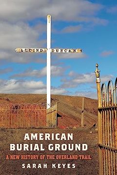 portada American Burial Ground: A new History of the Overland Trail (America in the Nineteenth Century) (in English)
