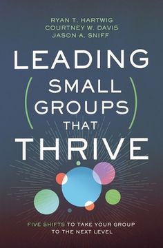 portada Leading Small Groups That Thrive: Five Shifts to Take Your Group to the Next Level (en Inglés)