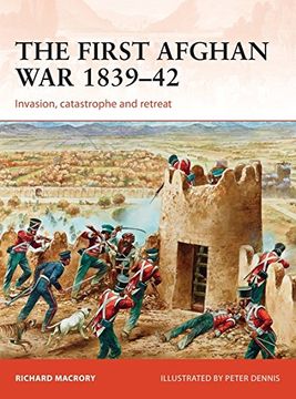 portada The First Afghan War 1839–42: Invasion, catastrophe and retreat (Campaign)