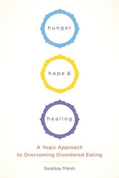 portada Hunger, Hope, and Healing: A Yoga Approach to Reclaiming Your Relationship to Your Body and Food (in English)