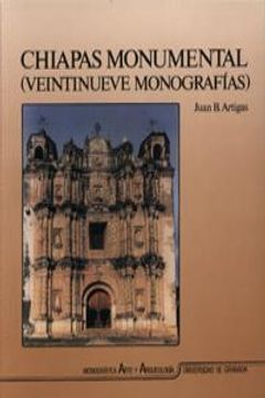 portada Chiapas monumental (veintinueve monografias) (Monográfica Humanidades/ Arte y Arqueología)