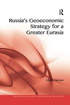 portada Russia's Geoeconomic Strategy for a Greater Eurasia (Rethinking Asia and International Relations) (en Inglés)