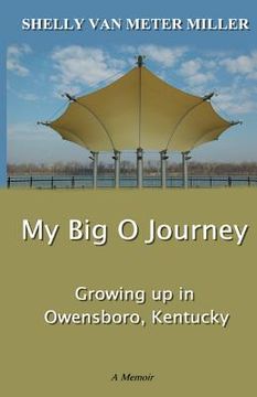portada My Big O Journey: Growing up in Owensboro, Kentucky (in English)