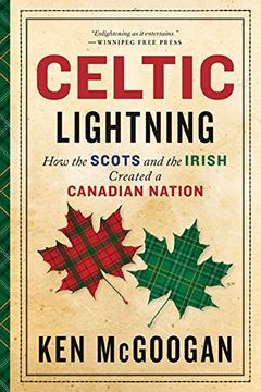 portada Celtic Lightning: How the Scots and the Irish Created a Canadian 