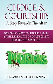 portada Choice And Courtship: A Step Towards The Altar: Discover How To Choose A Mate And The Relevance of Counselling Before You Say ?I Do?