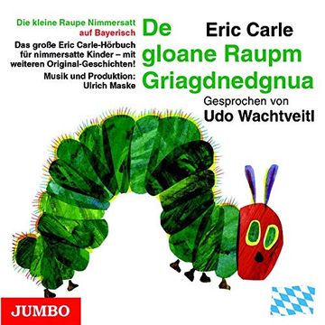 portada Die Kleine Raupe Nimmersatt (Bayerisch): De Gloane Raupm Griagdnedgnua (en Alemán)