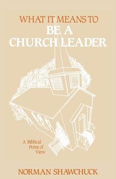 portada what it means to be a church leader, a biblical point of view