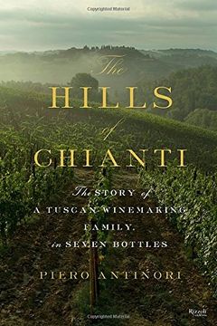 portada The Hills of Chianti: The Story of a Tuscan Winemaking Family, in Seven Bottles