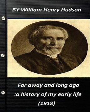 portada Far away and long ago: a history of my early life (1918) by William Henry Hudso (en Inglés)