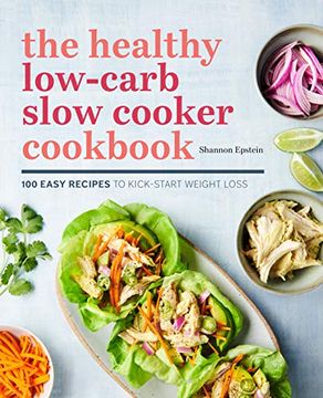 portada The Healthy Low-Carb Slow Cooker Cookbook: 100 Easy Recipes to Kickstart Weight Loss (en Inglés)