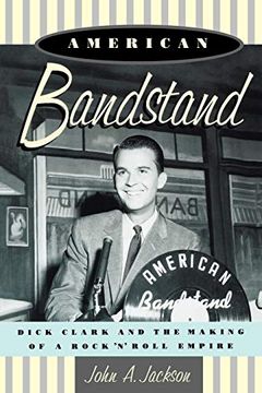portada American Bandstand: Dick Clark and the Making of a Rock 'n' Roll Empire (in English)