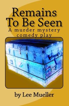 portada Remains To Be Seen: A murder mystery comedy play
