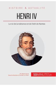 portada Henri IV: Le roi de la tolérance et de l'édit de Nantes (en Francés)
