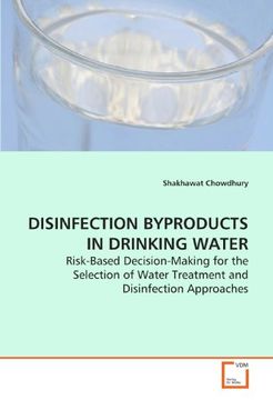 portada DISINFECTION BYPRODUCTS IN DRINKING WATER: Risk-Based Decision-Making for the Selection of Water Treatment and Disinfection Approaches