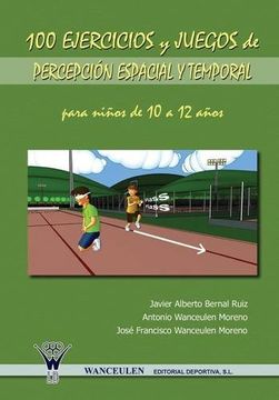 portada 100 Ejercicios Y Juegos De Percepción Espacial Y Temporal Para Niños De 10 A 12 Años (in Spanish)