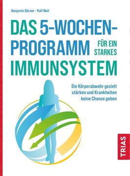 portada Das 5-Wochen-Programm für ein Starkes Immunsystem die Körperabwehr Gezielt Stärken und Krankheiten Keine Chance Geben (en Alemán)