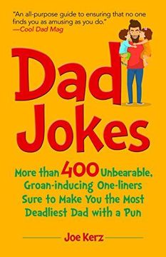 portada Dad Jokes: More Than 400 Unbearable, Groan-Inducing One-Liners Sure to Make you the Deadliest dad With a pun (en Inglés)