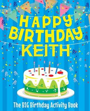 portada Happy Birthday Keith - The Big Birthday Activity Book: Personalized Children's Activity Book (en Inglés)