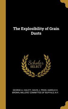 portada The Explosibility of Grain Dusts (en Inglés)