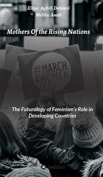 portada Mothers of the Rising Nations: The Futurology of Feminism'S Role in Developing Countries (in English)