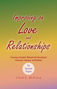 portada Improving on Love and Relationships: Focusing on Couples, National and International Intimacies, Fantasies, and Realities (en Inglés)