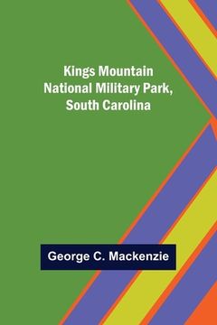 portada Kings Mountain National Military Park, South Carolina (en Inglés)