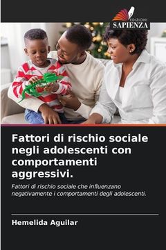 portada Fattori di rischio sociale negli adolescenti con comportamenti aggressivi. (en Italiano)