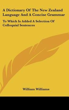 portada a dictionary of the new zealand language and a concise grammar: to which is added a selection of colloquial sentences (en Inglés)