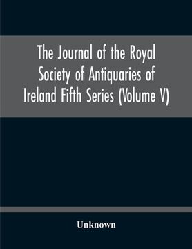 portada The Journal Of The Royal Society Of Antiquaries Of Ireland Fifth Series (Volume V) (en Inglés)