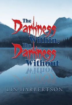 portada The Darkness Within, the Darkness Without (in English)