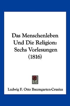 portada Das Menschenleben Und Die Religion: Sechs Vorlesungen (1816) (in German)