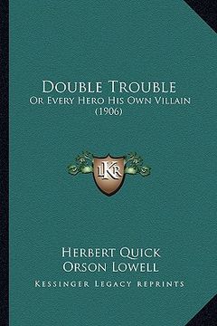 portada double trouble: or every hero his own villain (1906) (en Inglés)