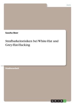 portada Strafbarkeitsrisiken bei White-Hat und Grey-Hat-Hacking (en Alemán)