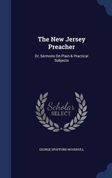 portada The New Jersey Preacher: Or, Sermons On Plain & Practical Subjects