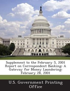 portada Supplement to the February 5, 2001 Report on Correspondent Banking: A Gateway for Money Laundering: February 28, 2001 (en Inglés)