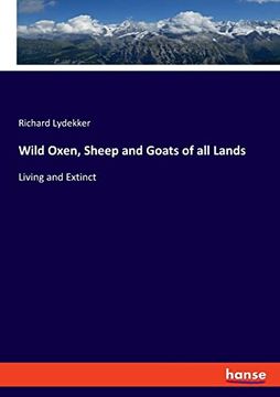 portada Wild Oxen, Sheep and Goats of all Lands: Living and Extinct (en Inglés)